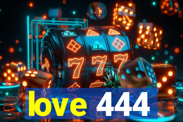 love 444